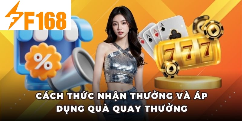 Cách thức nhận thưởng và áp dụng quà quay thưởng
